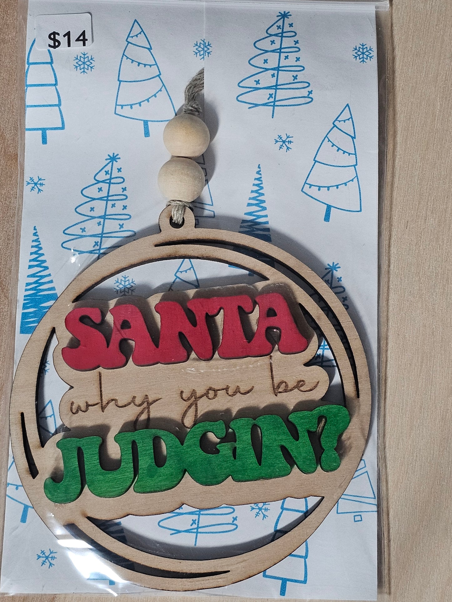 Santa Why You Be Judgin Wood Ornament - READY TO SHIP