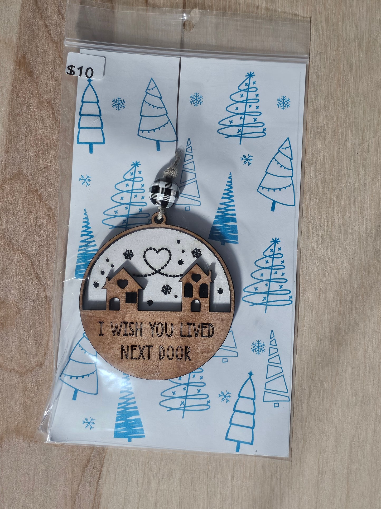 Wish You Lived Next Door Wood Ornament - READY TO SHIP