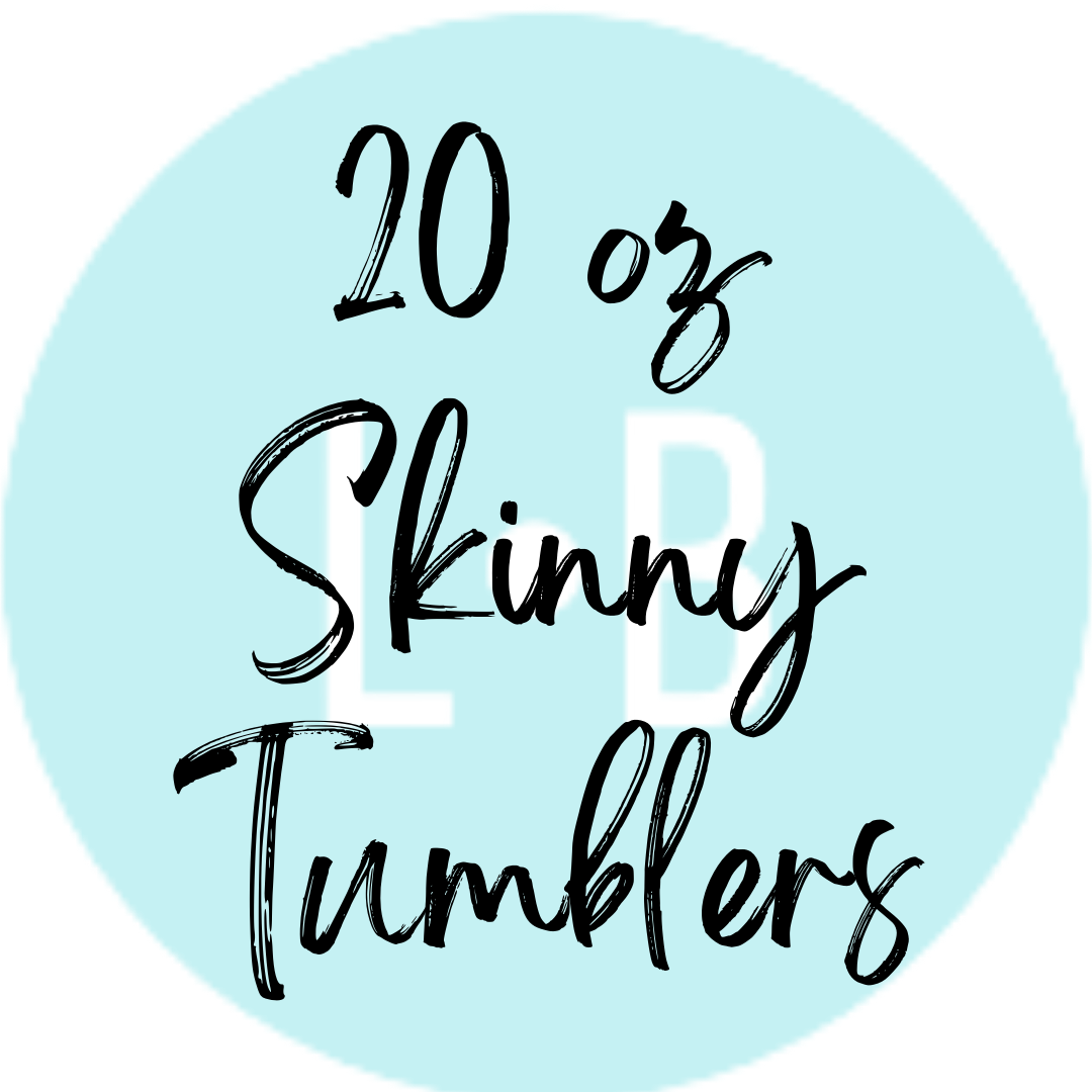 20 oz Skinny Tumblers