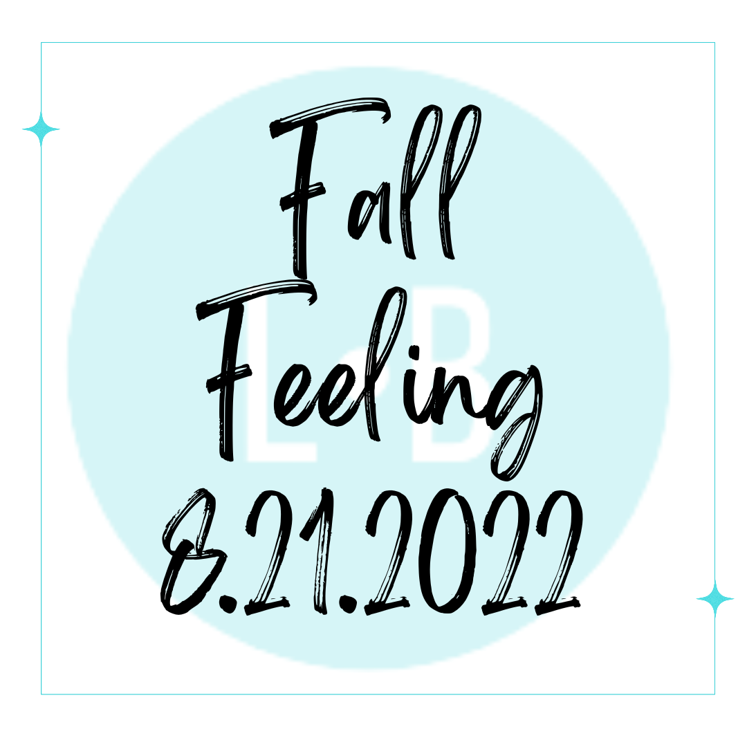 Fall Feeling - 8/21/2022