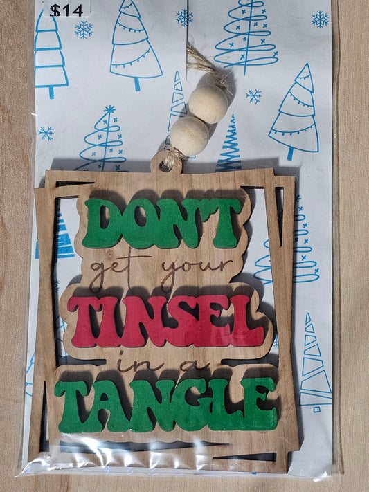 Don't Get Your Tinsel in a Tangle Wood Ornament - READY TO SHIP