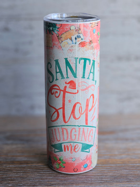 Santa Stop Judging - 20 oz Stainless Steel Tumbler
