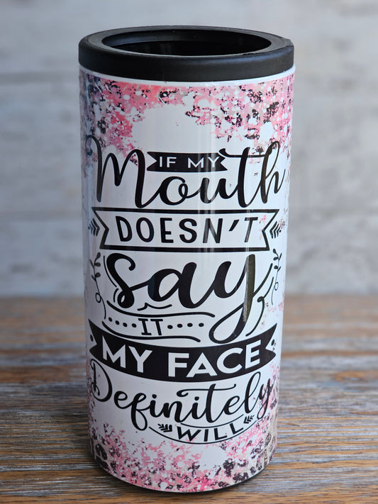 If My Mouth Doesn't Say It - Skinny Can Cooler