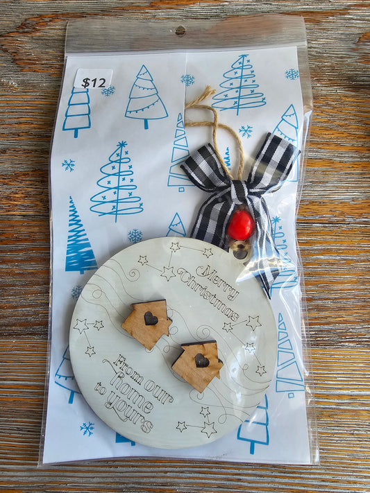 From Our Home to Yours Wood Ornament - READY TO SHIP