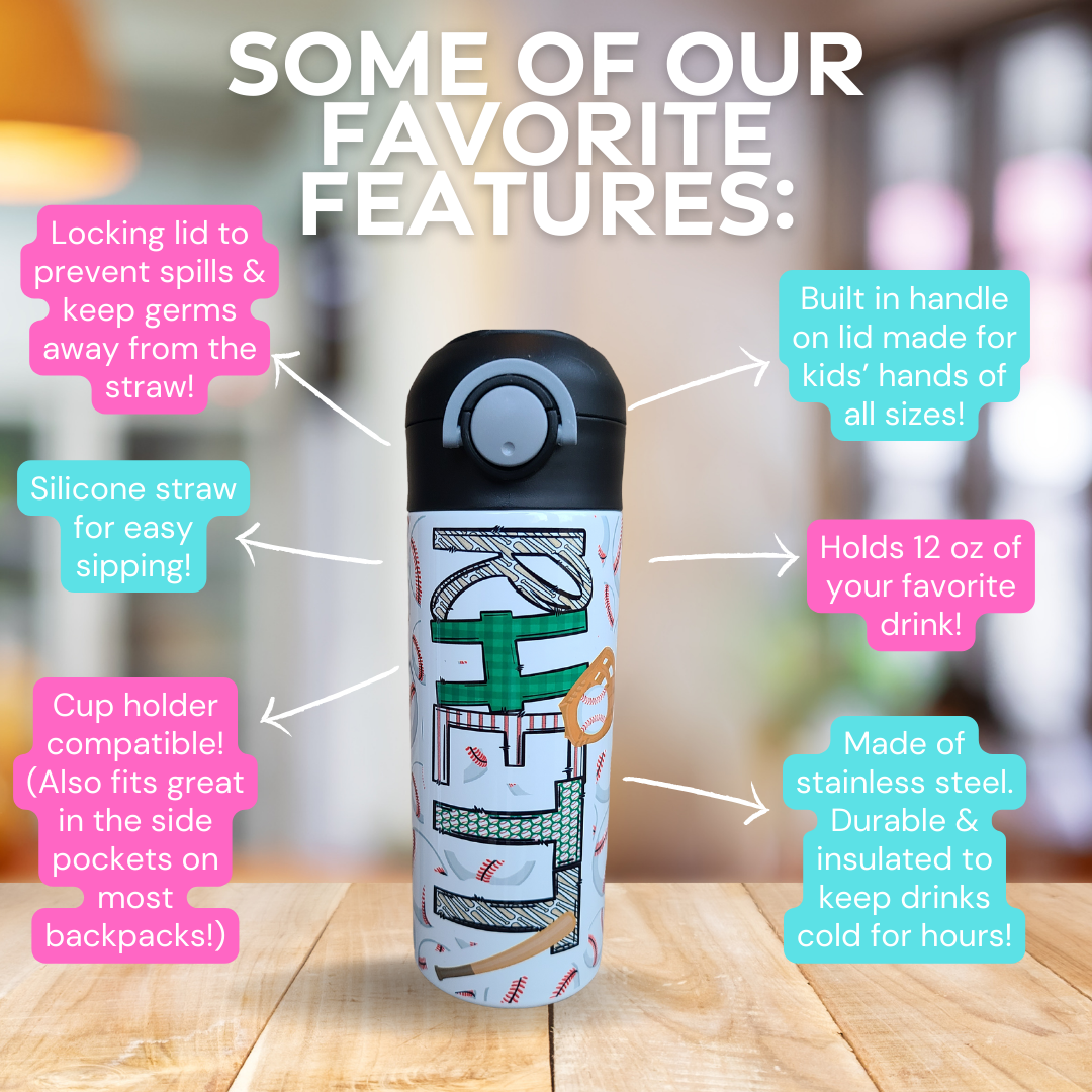 Photo of 12 oz water bottle with description stating: Some of our favorite features: Locking lid to prevent spills & keep germs away from the straw. Silicone straw for easy sipping! Cup holder compatible (also fits great in the side pocket on most backpacks!),  Built in handle on lid made for kids’ hands of all sizes!  Holds 12 oz of your favorite drink. Made of stainless steel. Durable & insulated to keep drinks cold for hours!
