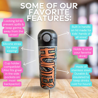 Photo of 12 oz water bottle with description stating: Some of our favorite features: Locking lid to prevent spills & keep germs away from the straw. Silicone straw for easy sipping! Cup holder compatible (also fits great in the side pocket on most backpacks!),  Built in handle on lid made for kids’ hands of all sizes!  Holds 12 oz of your favorite drink. Made of stainless steel. Durable & insulated to keep drinks cold for hours!