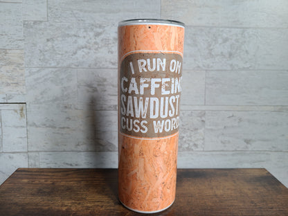 Caffeine, Sawdust and Cuss Words Skinny Tumbler