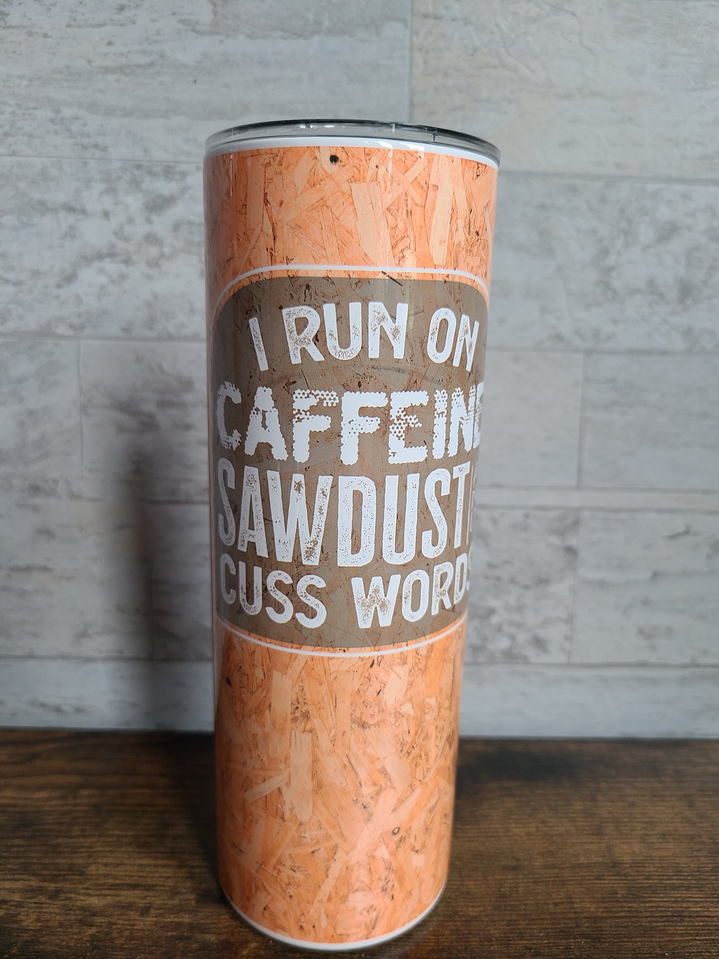 Caffeine, Sawdust and Cuss Words Skinny Tumbler