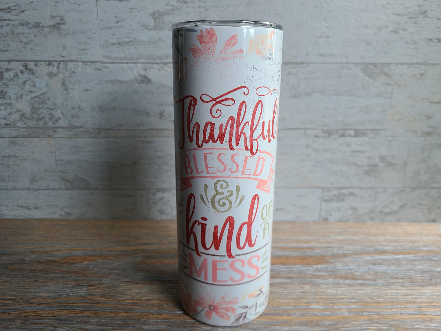 Thankful Blessed and Kind of a Mess Skinny Tumbler