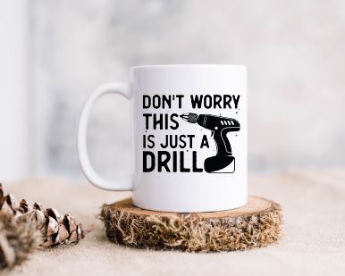 This is Just a Drill Ceramic Coffee Mug
