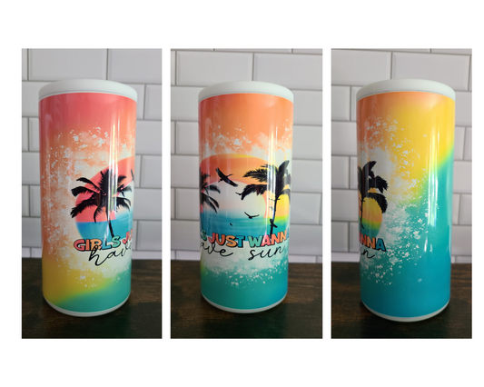 Girls Just Wanna Have Sun Skinny Can Cooler