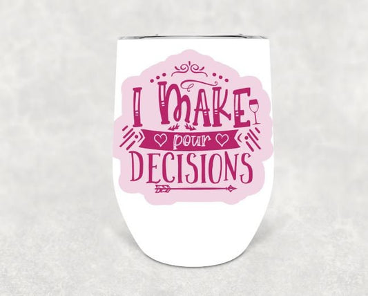 I Make Pour Decisions Insulated Wine Tumbler with Lid