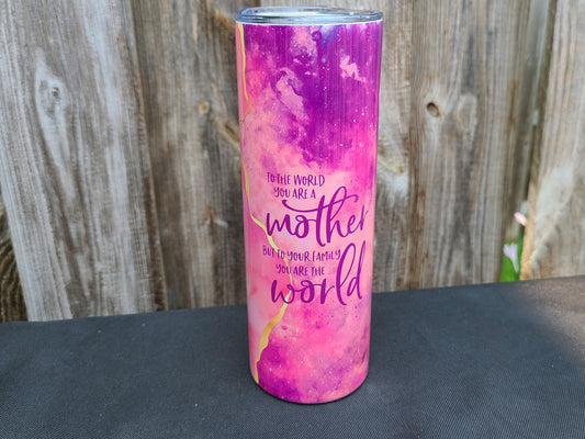 To The World You Are a Mother Skinny Tumbler