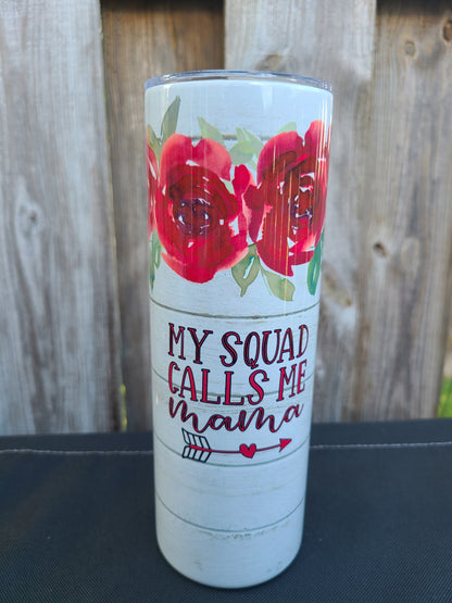 My Squad Calls me Mom Cup Skinny Tumbler