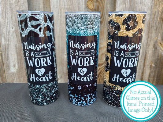 Nursing is a Work of Heart Skinny Tumbler - FAUX Glitter