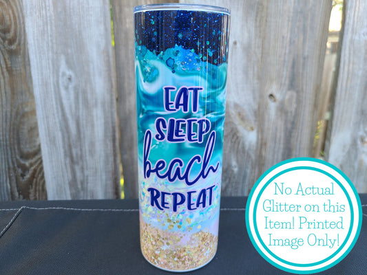 Eat Sleep Beach Repeat 20 oz Skinny Tumbler - FAUX Glitter