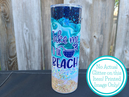 Take Me To the Beach 20 oz Skinny Tumbler - FAUX Glitter